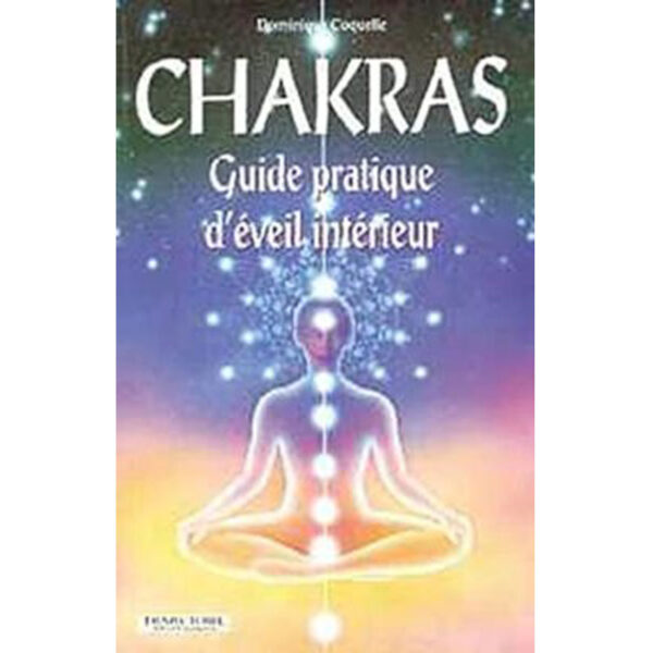 Chakras, guide pratique d'éveil intérieur