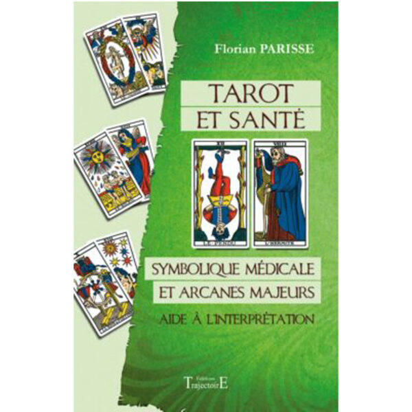 Tarot et santé - Symbolique médicale et arcanes majeurs - Aide à l'interprétation