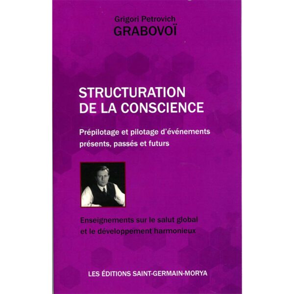 Structuration de la Conscience - Prépilotage et pilotage d'événements présents, passés et futurs - Pierres de Lumière