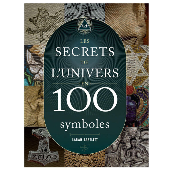 Les secrets de l'univers en 100 symboles , Pierres de Lumière, tarots, lithothérapie, bien-être, ésotérisme, oracles, livres, librairie, pendules, pierres roulées