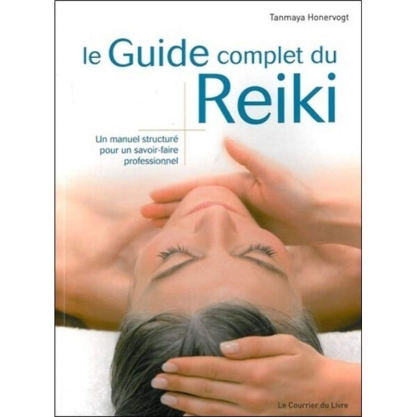 Le guide complet du Reiki , Lumière, tarots, lithothérapie, bien-être, ésotérisme, oracles, livres, librairie, pendules, pierres roulées