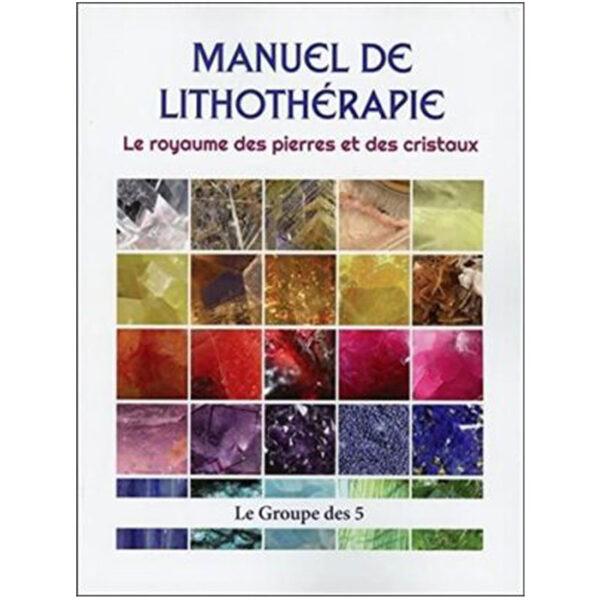 Manuel de lithothérapie - Le royaume des pierres et des cristaux