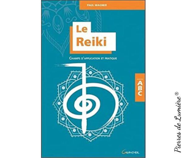 Le Reiki - Champs d'application et pratique