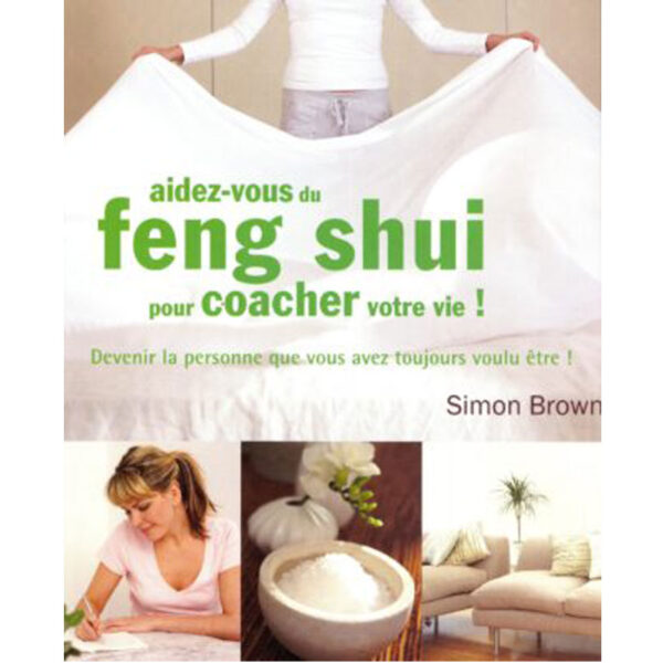 Aidez-vous du feng shui pour coacher votre vie !
