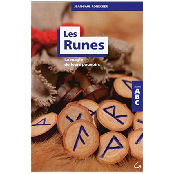 Les Runes - La magie de leurs pouvoirs - ABC Pierres de Lumière, tarots, lithothérapie, bien-être, ésotérisme, oracles, livres, librairie, pendules, pierres roulées