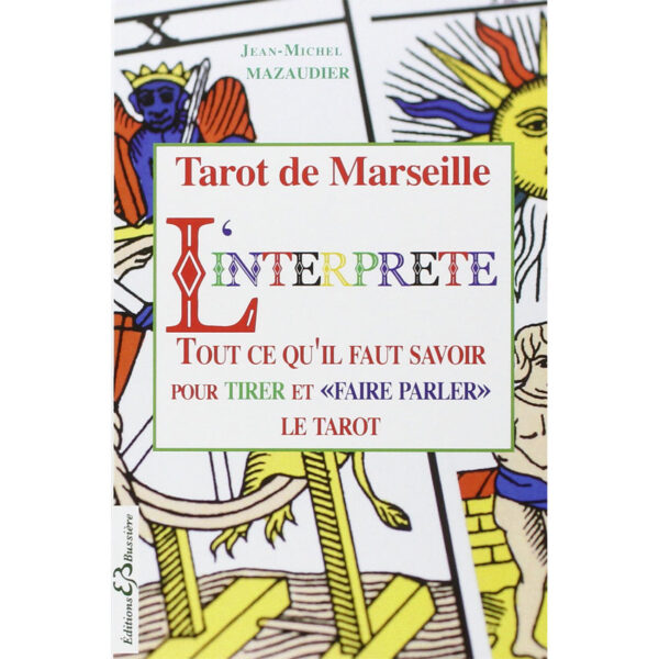Tarot de Marseille - L'interprète - Tout ce qu'il faut savoir pour tirer et "faire parler" le tarot , Pierres de Lumière, tarots, lithothérapie, bien-être, ésotérisme, oracles, livres, librairie, pendules, pierres roulées