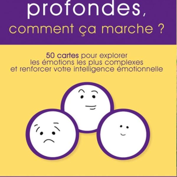 Les émotions profondes, comment ça marche