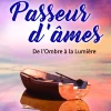 Passeur d'âmes - De l'Ombre à la Lumière