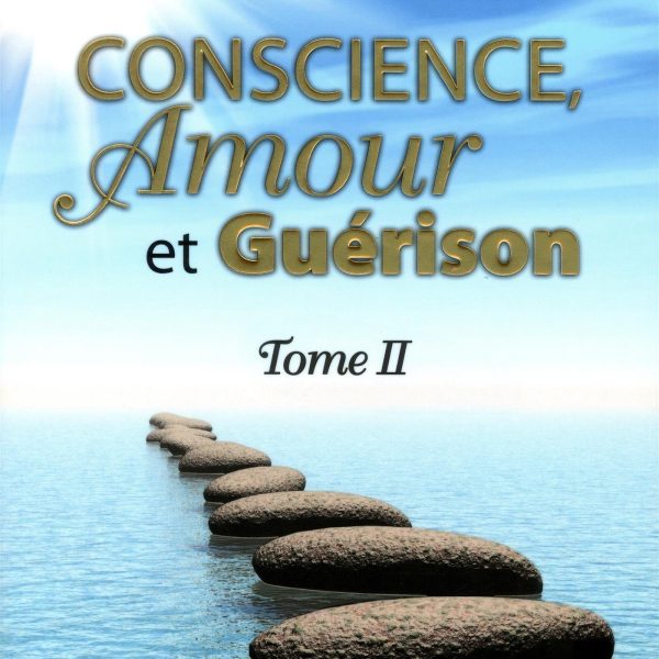 Conscience, Amour et Guérison T2