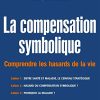 La compensation symbolique: Comprendre les hasards de la vie