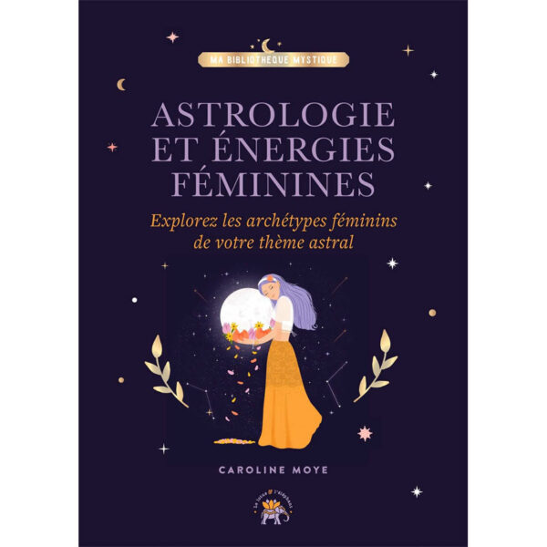Astrologie et énergies féminines - Pierres de Lumière