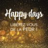 Happy Days - Libérez-vous de la peur !