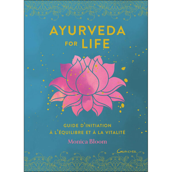 Ayurveda for life - Guide d'initiation à l'équilibre et à la vitalité - Pierres de Lumière