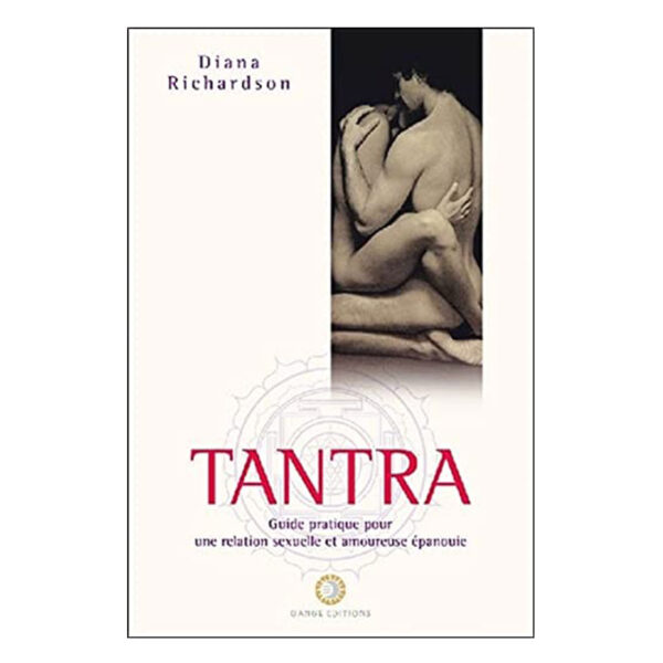 Tantra - Guide pratique pour une relation sexuelle et amoureuse épanouie , Pierres de Lumière, tarots, lithothérapie, bien-être, ésotérisme, oracles, livres, librairie, pendules, pierres roulées