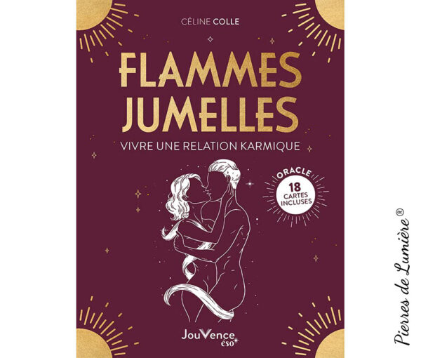 Flammes jumelles : vivre une relation karmique initiatique : 18 cartes incluses - Pierres de Lumière