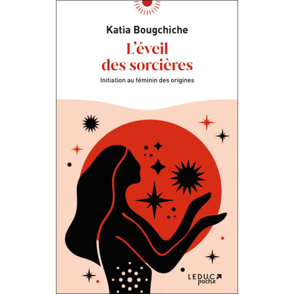 L'éveil des sorcières : Initiation au féminin des origines - Pierres de Lumière
