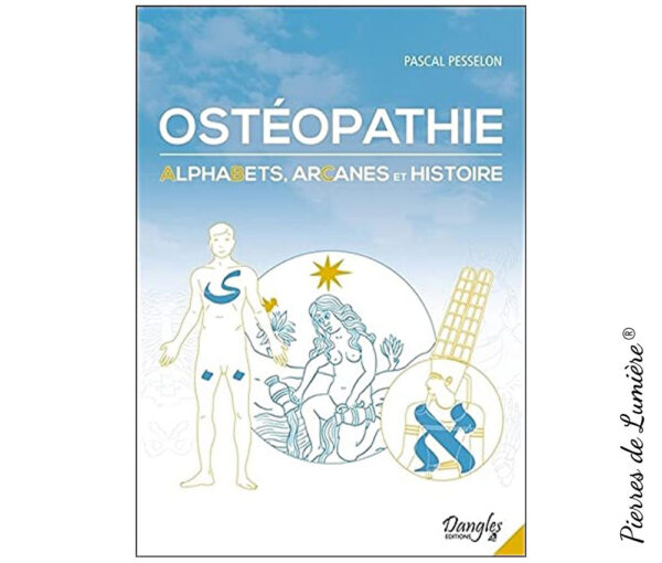 Ostéopathie - Alphabets, Arcanes et Histoire