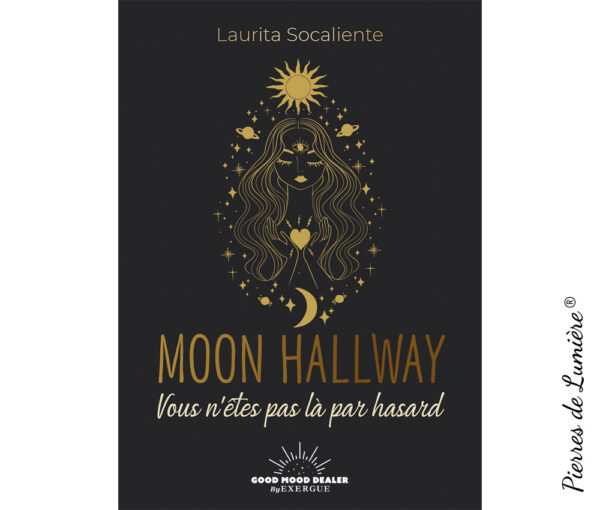Moon Hallway - Vous n'êtes pas là par hasard - Pierres de Lumière