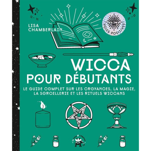 Wicca pour débutants : Le guide complet sur les croyances, la magie, la sorcellerie et les rituels wiccans - Pierres de Lumière