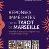 Réponses immédiates par le Tarot de Marseille - Méthode et pratique du tirage en croix et autres tirages simples - Pierres de Lumière