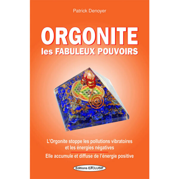 Orgonité: Les fabuleux pouvoirs - Pierres de Lumière