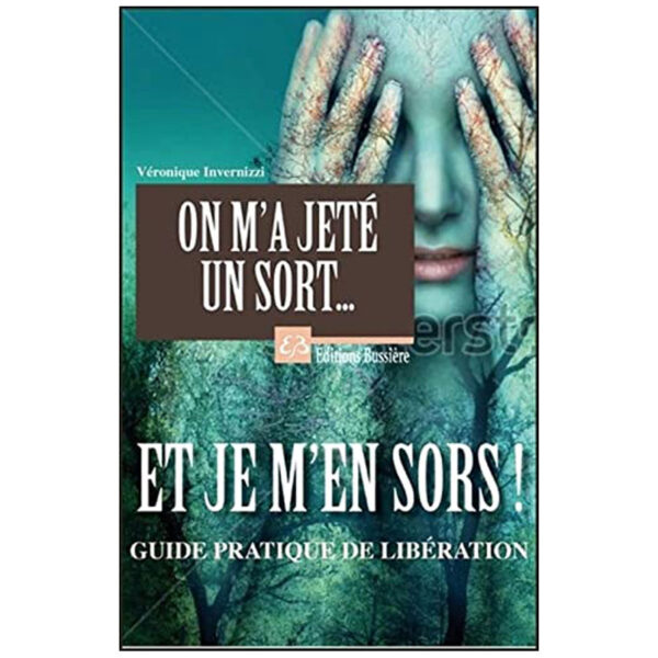 On m'a jeté un sort... Et je m'en sors ! Guide pratique de libération - Pierres de Lumière