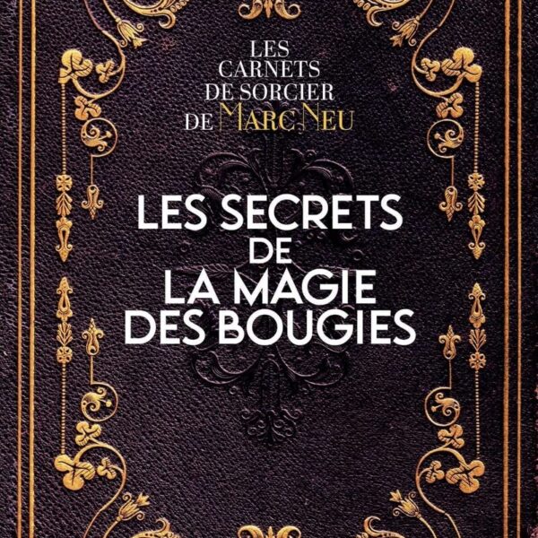 Les secrets de la magie des bougies - Pierres de Lumière