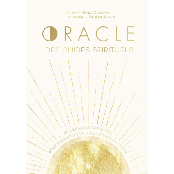 Oracle des Guides spirituels : 42 Messages canalisés pour cheminer vers la guérison du Coeur - Pierres de Lumière