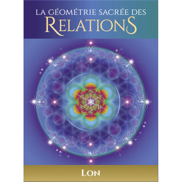 La géométrie sacrée des Relations - Pierres de Lumière