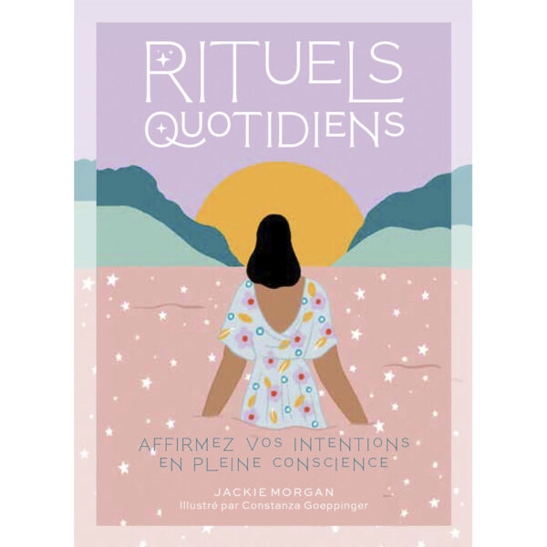 Rituels quotidiens - Affirmez vos intentions en pleine conscience - Pierres de Lumière
