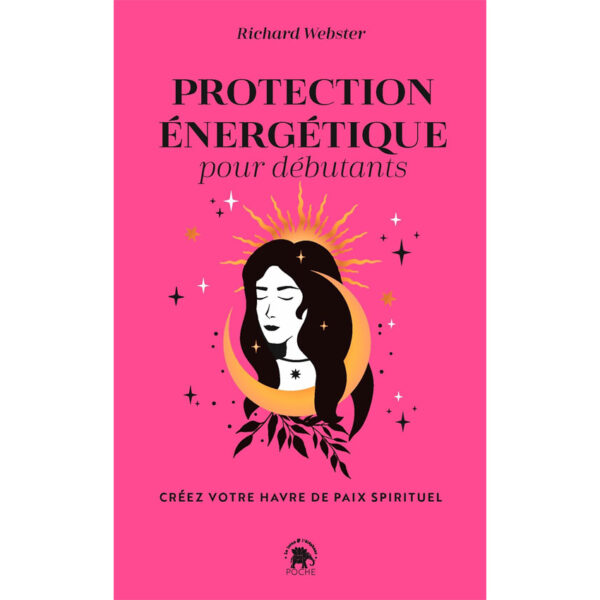 Protection énergétique pour débutants : Créez votre havre de paix spirituel - Pierres de Lumière
