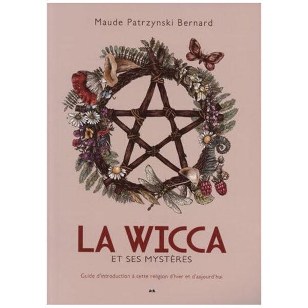 La Wicca et ses mystères : Guide d’introduction à cette religion d’hier et d’aujourd’hui - Pierres de Lumière