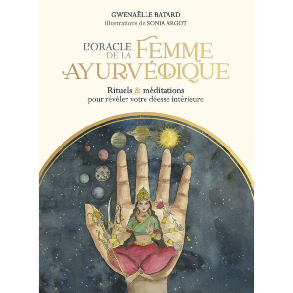 L'Oracle de la femme ayurvédique - Rituels et méditations pour révéler votre déesse intérieure - Pierres de Lumière