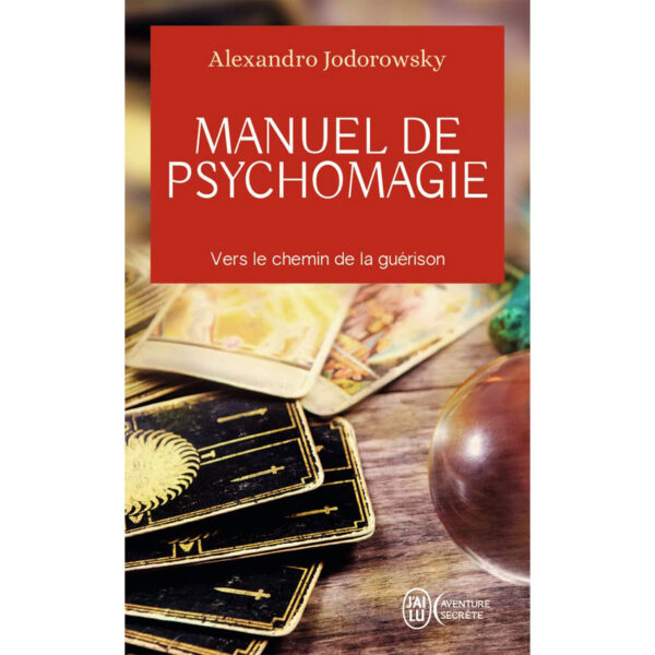 Manuel de psychomagie : Vers le chemin de la guérison - Pierres de Lumière
