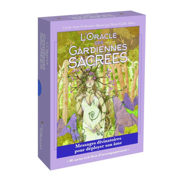 L'oracle des gardiennes sacrées : Messages divinatoires pour déployer son âme