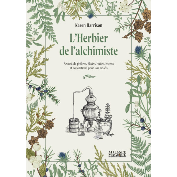 L'Herbier de l'alchimiste - Recueil de philtres, élixirs, huiles, encens et concoctions pour vos rituels - Pierres de Lumière