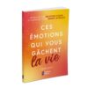 Ces émotions qui vous gâchent la vie - Pierres de Lumière