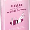 Manuel pour en finir avec les relations foireuses - Pierres de Lumière