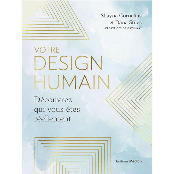Votre design humain - Découvrez qui vous êtes réellement - Pierres de Lumière