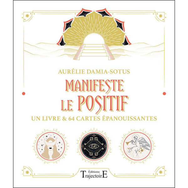 Manifeste le positif - Un livre & 64 cartes épanouissantes - Pierres de Lumière