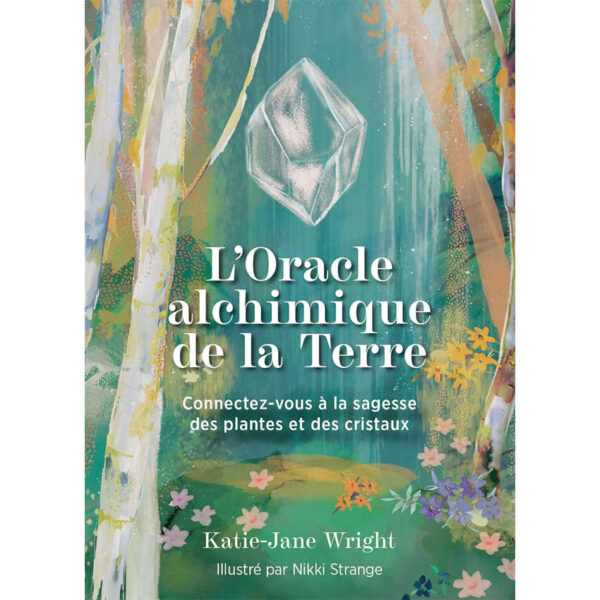 L'Oracle alchimique de la Terre - Connectez-vous à la sagesse des plantes et des cristaux - Pierres de Lumière
