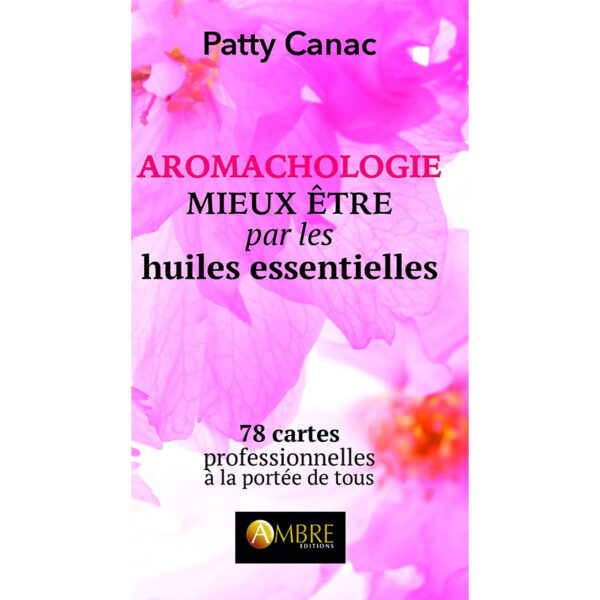 Mieux-être par les huiles essentielles - 78 cartes professionnelles à la portée de tous - Pierres de Lumière