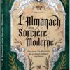 L'Almanach de la Sorcière Moderne - Une année à la découverte des pratiques magiques et païennes - Pierres de Lumière
