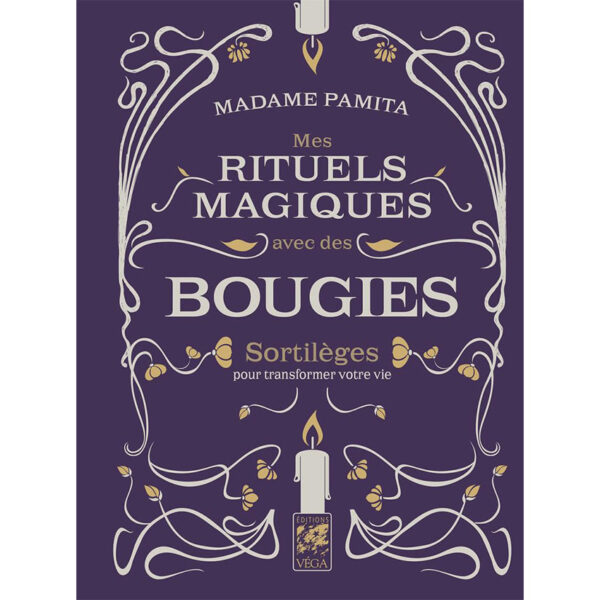 Mes rituels magiques avec des bougies - Sortilèges pour transformer votre vie - Pierres de Lumière