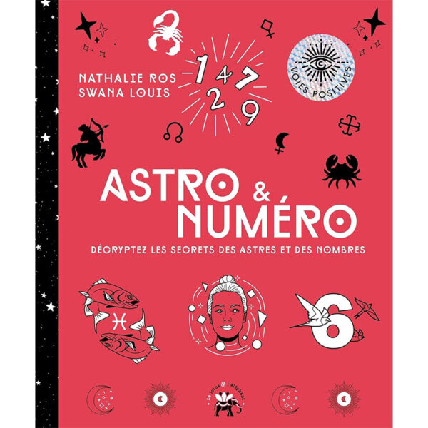 Astro & Numéro : Décryptez les secrets des astres et des nombres - Pierres de Lumière