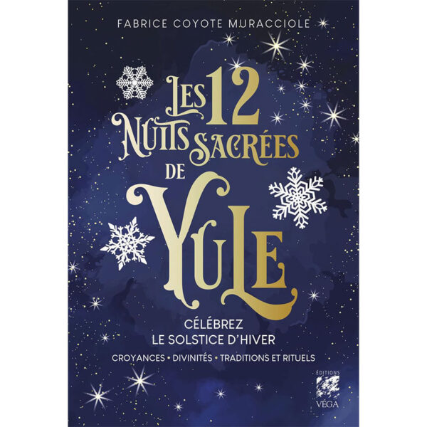 Les 12 Nuits Sacrées de Yule - Célébrez le solstice d'hiver - Croyances, Divinités, Traditions et Rituels - Pierres de Lumière