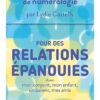 Pour des relations épanouies avec mon conjoint, mon enfant, un parent, mes amis : 44 cartes-conseil de numérologie - Pierres de Lumière