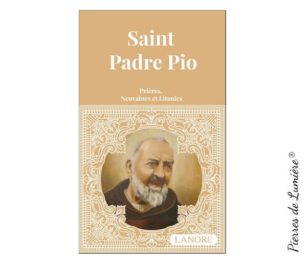 Saint Padre Pio - Prières, Neuvaines et Litanies - Pierres de Lumière