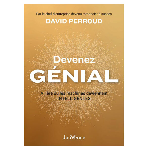 Devenez génial : À l'ère où les machines deviennent intelligentes - Pierres de Lumière