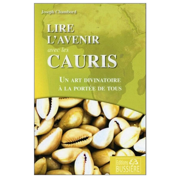 Lire l'avenir avec les Cauris - Un art divinatoire à la portée de tous - Pierres de Lumière